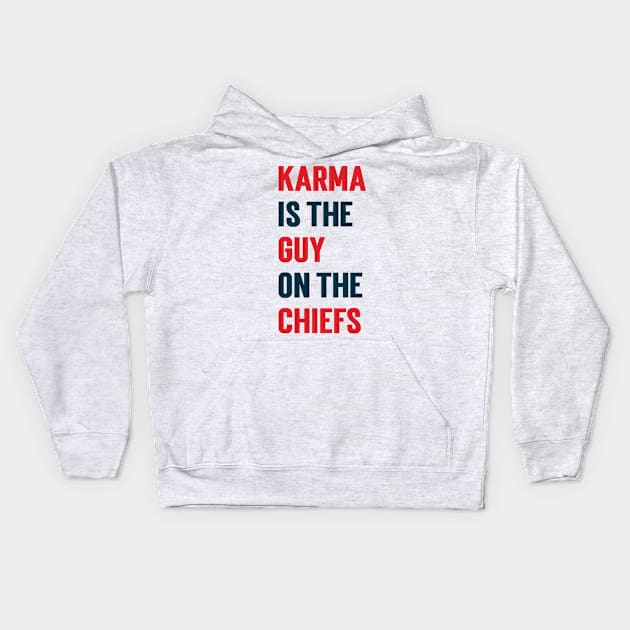 Karma Is the Guy On the Chiefs v3 Kids Hoodie by Emma